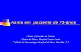 1 Asma em paciente de 73-anos Clarice Guimarães de Freitas Clinica do Tórax- Hospital Santa Lucia Unidade de Pneumologia-Hospital de Base Brasília -DF.