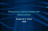 Pesquisas operacionais em tuberculose Estado de S. Paulo 2008.