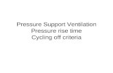 Pressure Support Ventilation Pressure rise time Cycling off criteria.