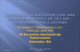 Simpósio I: Tuberculose e co-infecção pelo HIV III Encontro Nacional de Tuberculose Salvador, BA 18/4/20141 Ezio T. Santos Filho - Grupo Pela VIDDA-RJ.