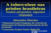 Tuberculose nas prisões brasileiras muitas perguntas, algumas respostas A tuberculose nas prisões brasileiras muitas perguntas, algumas respostas Alexandra.