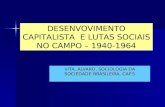 VITA, ALVARO, SOCIOLOGIA DA SOCIEDADE BRASILEIRA, CAP.5 DESENVOVIMENTO CAPITALISTA E LUTAS SOCIAIS NO CAMPO – 1940-1964.