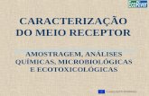 CARACTERIZAÇÃO DO MEIO RECEPTOR AMOSTRAGEM, ANÁLISES QUÍMICAS, MICROBIOLÓGICAS E ECOTOXICOLÓGICAS Life02/ENV/P/000416.