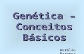 Genética – Conceitos Básicos Aurélio Barbosa. O que é genética? É o estudo dos genes e de sua transmissão para as gerações futuras. É dividida em: -Genética.