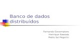Banco de dados distribuídos Fernando Governatore Henrique Sawada Pedro Sol Pegorini.