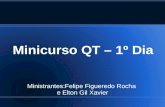 Minicurso QT – 1º Dia Ministrantes:Felipe Figueredo Rocha e Elton Gil Xavier.