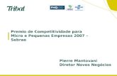 Premio de Competitividade para Micro e Pequenas Empresas 2007 – Sebrae | Pierre Mantovani Diretor Novos Negócios.