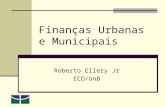 Finanças Urbanas e Municipais Roberto Ellery Jr ECO/UnB.