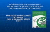 GOVERNO DO ESTADO DO PARANÁ SECRETARIA DE ESTADO DA EDUCAÇÃO SUPERINTENDÊNCIA DA EDUCAÇÃO DIRETRIZES CURRICULARES DE QUÍMICA PARA A EDUCAÇÃO BÁSICA 2009.