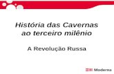 História das Cavernas ao terceiro milênio A Revolução Russa.