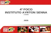4º FOCO INSTITUTO AYRTON SENNA 17/09/09 2009. 4º FOCO – Programas Instituto Ayrton Senna- 2009-12ªCRE Acolhida.