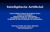 Inteligência Artificial Universidade Federal do Espírito Santo Centro Tecnológico Departamento de Informática Inteligência Artificial, período 2007/1 Programa.