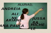 ALUNAS: ANDRÉIA ALINE ANA PAULA MICHELE JUSSARA ARIANE.