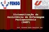 Sistematização da Assistência de Enfermagem Perioperatória (SAEP) Prof. Fernando Ramos Gonçalves -Msc.