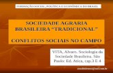 Arnaldolemos@uol.com.br SOCIEDADE AGRARIA BRASILEIRA TRADICIONAL CONFLITOS SOCIAIS NO CAMPO VITA, Alvaro. Sociologia da Sociedade Brasileira. São Paulo: