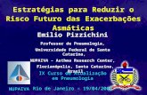 Estratégias para Reduzir o Risco Futuro das Exacerbações Asmáticas NUPAIVA Emilio Pizzichini Professor de Pneumologia, Universidade Federal de Santa Catarina,