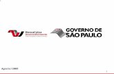 1 Agosto/2009. 2 Em 10/03/09 o Estado de São Paulo alienou o controle do Banco Nossa Caixa ao Banco do Brasil Em 11/03/09 foi constituída a Nossa Caixa.