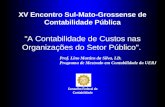"A Contabilidade de Custos nas Organizações do Setor Público". Prof. Lino Martins da Silva, LD. Programa de Mestrado em Contabilidade da UERJ XV Encontro.