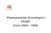 Planejamento Estratégico PGQP Ciclo 2004 - 2005. Estratégias do PGQP Mobilização Avaliação das Organizações Treinamento Resultados Desdobramentos Avaliação: