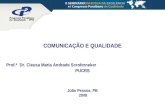 João Pessoa, PB 2008 COMUNICAÇÃO E QUALIDADE Prof.ª Dr. Cleusa Maria Andrade Scroferneker PUCRS.