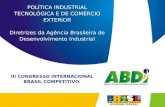PLANO DE DESENVOLVIMENTO INDUSTRIAL, TECNOLÓGICO E DE COMÉRCIO EXTERIOR HORIZONTE 2008 III CONGRESSO INTERNACIONAL BRASIL COMPETITIVO POLÍTICA INDUSTRIAL.