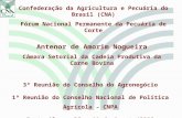 Confederação da Agricultura e Pecuária do Brasil (CNA) Fórum Nacional Permanente da Pecuária de Corte 3ª Reunião do Conselho do Agronegócio 1ª Reunião.