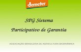 SPG Sistema Participativo de Garantia ASSOCIAÇÃO BRASILEIRA DE AGRICULTURA BIODINÂMICA.