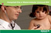 Hospital-Dia e Maternidade Unimed-BH. Apresentação MAURO DE ÁVILA LEITE, médico Ginecologista/Obstetra, MBA Administração em Saúde Ibmec Atual - Diretor.