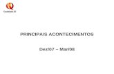 PRINCIPAIS ACONTECIMENTOS Dez/07 – Mar/08. PGQP - Reunião com Conselho Superior do PGQP e Assembléia Geral: Apresentação do Relatório de Atividades 2007.