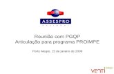 Reunião com PGQP Articulação para programa PROIMPE Porto Alegre, 15 de janeiro de 2009.