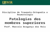 Disciplina de Traumato-Ortopedia e Reumatologia Patologias dos membros superiores Prof. Marcelo Bragança dos Reis.