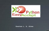 Everton L. G. Alves. O que é? Framework para construção de testes de aceitação Segue a mesma idéia do EasyAccept Para a linguagem Python Utilização do.