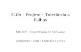 S10b – Projeto – Tolerância a Falhas MO409 – Engenharia de Software Anderson Talon / Marcelo Fontes.