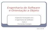 Engenharia de Software e Orientação a Objeto Aspectos Avançados em Engenharia de Software Aula 1 Fernanda Campos DCC/UFJF.