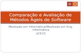 Mestrado em Informática/Mestrado em Eng. Informática UCE15 Comparação e Avaliação de Métodos Ágeis de Software.