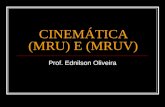 CINEMÁTICA (MRU) E (MRUV) Prof. Ednilson Oliveira.