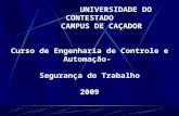 UNIVERSIDADE DO CONTESTADO CAMPUS DE CAÇADOR Curso de Engenharia de Controle e Automação- Segurança do Trabalho 2009.