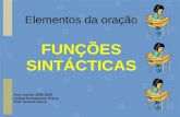 Elementos da oração FUNÇÕES SINTÁCTICAS Ano Lectivo 2008-2009 Língua Portuguesa, 9ºAno Prof. António Alves.