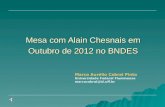 Mesa com Alain Chesnais em Outubro de 2012 no BNDES Marco Aurélio Cabral Pinto Universidade Federal Fluminense marcocabral@id.uff.br.