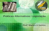 1 Práticas Alternativas: Legislação Prof° Marlon A Santos.