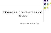 Doenças prevalentes do idoso Prof.Marlon Santos. Doenças cardiovasculares.