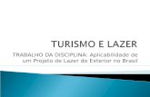 TRABALHO DA DISCIPLINA: Aplicabilidade de um Projeto de Lazer do Exterior no Brasil.