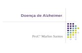 Doença de Alzheimer. Prof.º Marlon Santos. Conceito A Doença de Alzheimer (DA), é uma doença neurológica degenerativa, progressiva e irreversível, que.