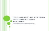IFSP – GESTÃO DE TURISMO FUNDAMENTOS DO TURISMO 1 Conceitos e definições em turismo.