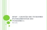 IFSP – GESTÃO DE TURISMO FUNDAMENTOS DO TURISMO 1 Mercado.