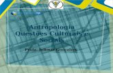 Antropologia Questões Culturais e Sociais Profa. Julimar Gonçalves.
