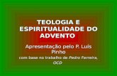 TEOLOGIA E ESPIRITUALIDADE DO ADVENTO Apresentação pelo P. Luís Pinho com base no trabalho de Pedro Ferreira, OCD.