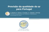 A. Monteiro, P. Santos, A. Carvalho, A. I. Miranda, C. Borrego CESAM & Departamento de Ambiente e Ordenamento Universidade de Aveiro Previsão da qualidade.