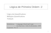 1 Lógica de Primeira Ordem -2 Lógica dos Quantificadores Múltiplos Quantificadores Tradução Referência: Language, Proof and Logic Jon Barwise e John Etchemendy,