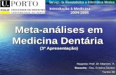 Meta-anlises em Medicina Dentria (3 Apresenta§£o) Introdu§£o   Medicina 2004-2005 Prof. Dr Altamiro P. Regente: Prof. Dr Altamiro P. DocenteDra. Cristina